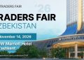 Traders Fair Uzbekistan 2026: A New Chapter for Central Asia’s Trading Community Begins in Tashkent