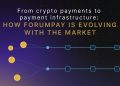 How ForumPay is evolving with the market
