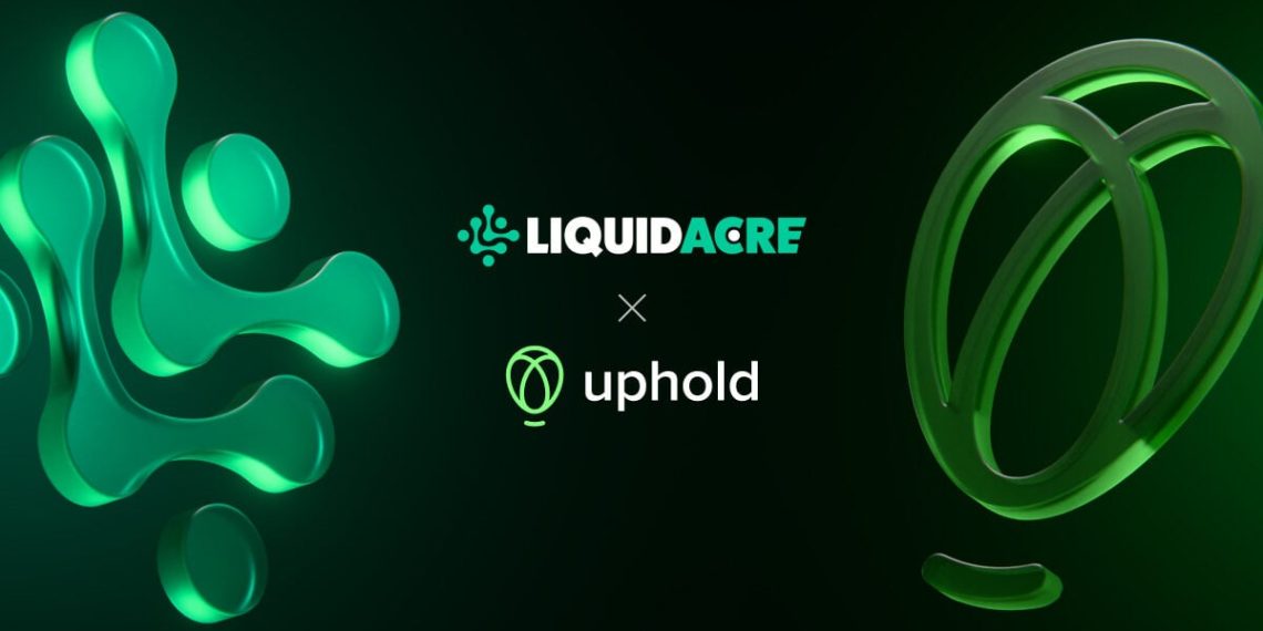 LiquidAcre Selects Uphold to Power Digital Asset Infrastructure and Future Tokenized Real Estate Offerings