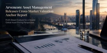 Arvencore Asset Management Releases Cross-Market Valuation Benchmarking Report to Clarify Asset Pricing in Brazil and Global Markets Through Earnings Analysis